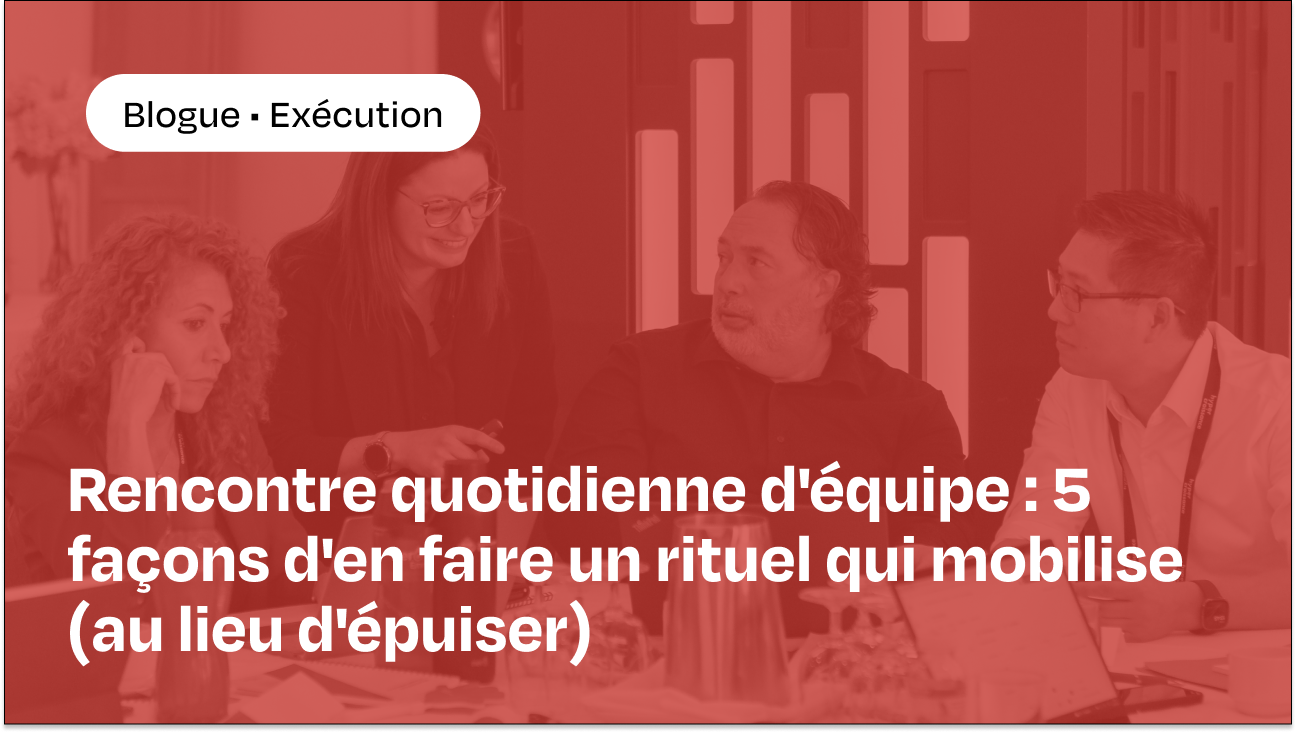 Blogue Rencontre quotidienne d'équipe : 5 façons d'en faire un rituel qui mobilise (au lieu d'épuiser)